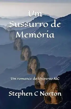 Um Sussurro de Memória: Um romance do Universo AIC (A Série Universo AIC Livro 6) – Stephen C Norton