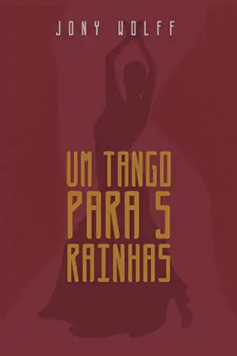 Baixar UM TANGO PARA CINCO RAINHAS pdf, epub, mobi, eBook