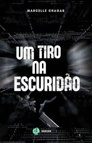 Capa do livro Um Tiro na Escuridão - Marcelle Chagas