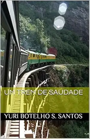 Capa do livro Um trem de saudade - Yuri Botelho S. Santos