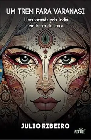 Um trem para Varanasi – Julio Ribeiro