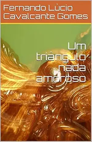 Capa do livro Um triângulo nada amoroso - Fernando Lúcio Cavalcante Gomes