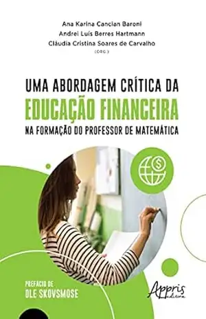 Uma Abordagem Crítica da Educação Financeira na Formação do Professor de Matemática – Ana Karina Cancian Baroni
