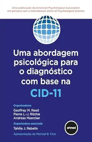 Uma Abordagem Psicológica Para o Diagnóstico com Base na CID–11 – Geoffrey M. Reed Uma Abordagem Psicológica Para o Diagnóstico com Base na CID–11 – Geoffrey M. Reed