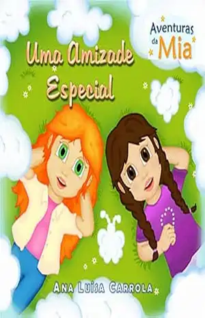 Uma Amizade Especial: Aventuras da Mia – Ana Luisa Carrola