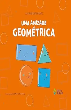 Uma amizade geométrica (Matemática em Histórias) – Luiz Roberto Dante