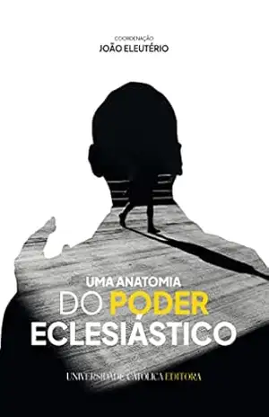 Uma anatomia do poder eclesiástico – Sónia Monteiro Uma anatomia do poder eclesiástico – Sónia Monteiro