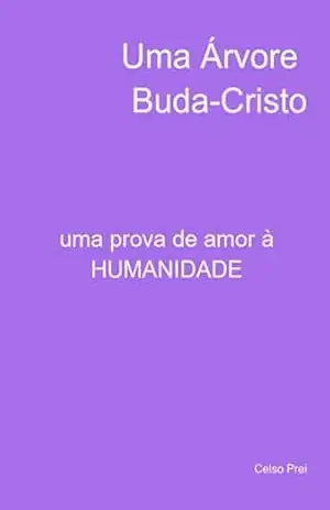 Uma Árvore Buda–cristo – Celso Prei Uma Árvore Buda–cristo – Celso Prei
