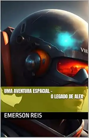 Uma Aventura Espacial – O Legado de Alex – Emerson  Reis