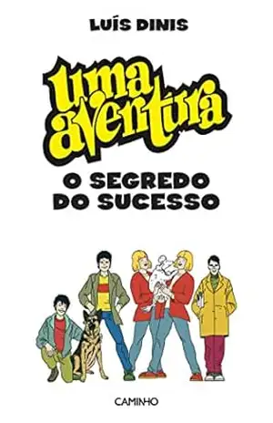 «Uma Aventura». O Segredo do Sucesso – Luís Dinis