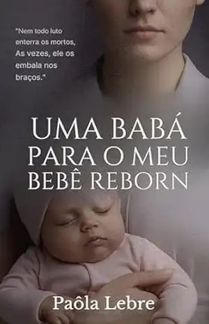 Uma babá para o meu bebê reborn – Paôla  Lebre