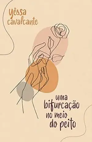 Capa do livro uma bifurcação no meio do peito - Yêssa Cavalcante