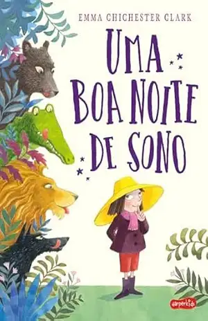 Uma boa noite de sono – Uma aventura que ensina as crianças a lidarem com sentimentos como medo, frustração e insegurança – Emma Chichester Clark