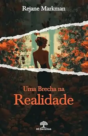 Uma Brecha na Realidade – Rejane Markman Uma Brecha na Realidade – Rejane Markman