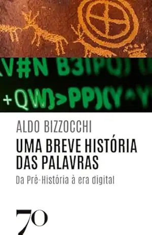 Capa do livro Uma breve história das palavras: Da pré–história à era digital - Aldo Bizzocchi