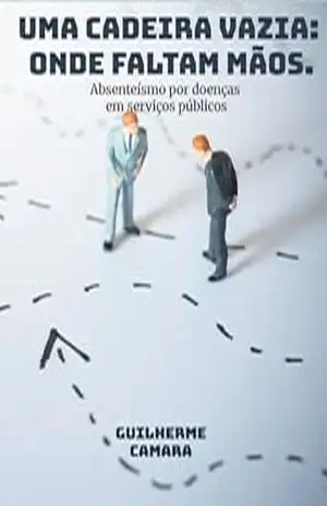 Uma cadeira vazia. Onde faltam mãos.: Absenteísmo no serviço público. – Guilherme Camara Uma cadeira vazia. Onde faltam mãos.: Absenteísmo no serviço público. – Guilherme Camara