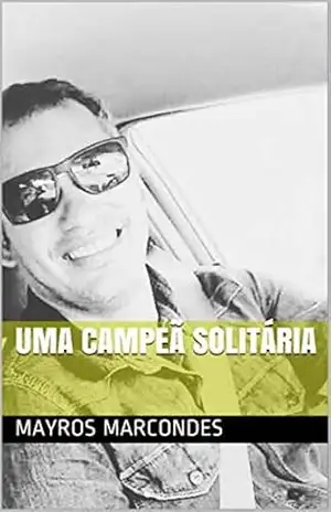 UMA CAMPEÃ SOLITÁRIA – MAYROS MARCONDES