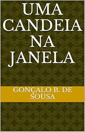 Uma Candeia na Janela – Gonçalo B. de Sousa Uma Candeia na Janela – Gonçalo B. de Sousa