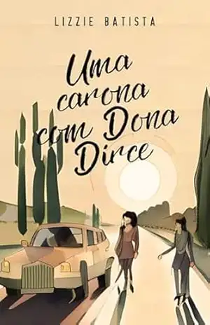 Uma Carona com Dona Dirce – Lizzie Batista Uma Carona com Dona Dirce – Lizzie Batista
