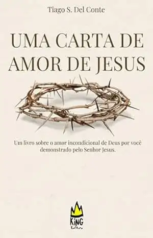 Capa do livro Uma Carta De Amor De Jesus - Tiago S. Del Conte