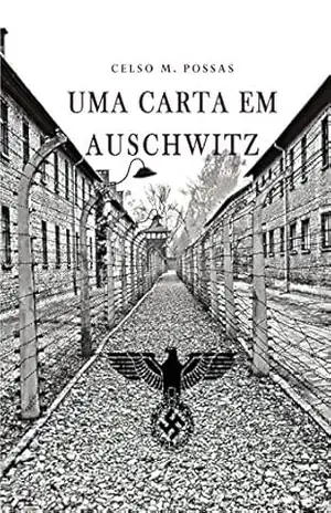 Uma carta em Auschwitz – Celso M. Possas