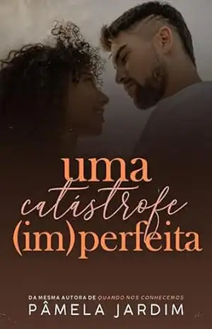 Uma Catástrofe Imperfeita – Pâmela Jardim Uma Catástrofe Imperfeita – Pâmela Jardim