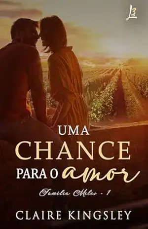 Capa do livro Uma chance para o amor (Família Miles Livro 1) - Claire Kingsley