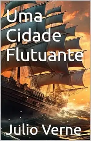 Uma Cidade Flutuante – Julio Verne