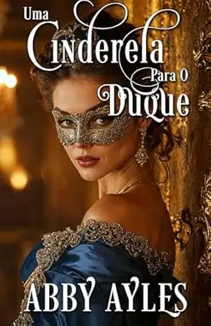 Uma Cinderela Para O Duque: Romance Histórico Regencial (As Damas Dos Duques Livro 3) – Abby  Ayles