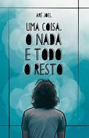 Uma coisa, o nada e todo o resto – Arê Joel
