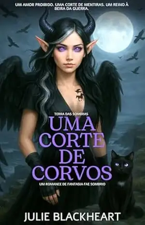 Uma Corte de Corvos: Edição em Português do Brasil (Terra das Sombras Livro 2) – Julie Blackheart Uma Corte de Corvos: Edição em Português do Brasil (Terra das Sombras Livro 2) – Julie Blackheart