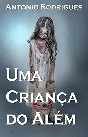 UMA CRIANÇA DO ALÉM – Antonio Rodrigues