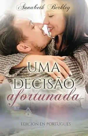 Uma decisão afortunada: (romance contemporâneo) (Edentown–Portugués Livro 1) – Annabeth Berkley