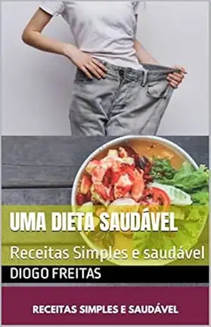 Capa do livro Uma Dieta Saudável: Receitas Simples e saudável - Diogo Freitas