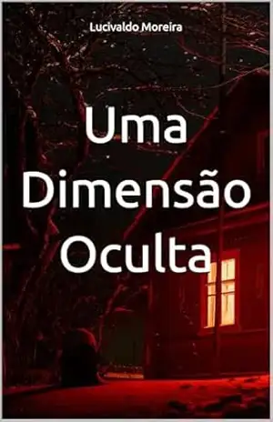 Uma Dimensão Oculta – Lucivaldo Moreira