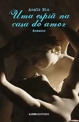 Uma espiã na casa do amor – Anaïs Nin