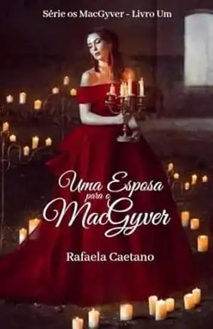 Uma Esposa para o MacGyver: Serie os MacGyver – Livro Um – Rafaela Caetano Uma Esposa para o MacGyver: Serie os MacGyver – Livro Um – Rafaela Caetano