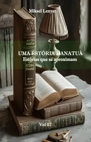Uma Estória Danatuá – Vol 02 – Mikael Lenyer Uma Estória Danatuá – Vol 02 – Mikael Lenyer