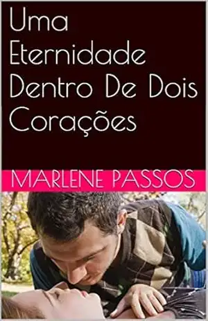 Uma Eternidade Dentro De Dois Corações – Marlene Passos