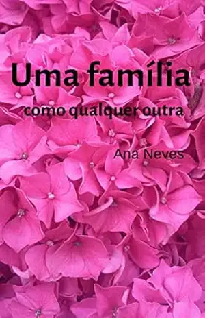 Uma Família: como qualquer outra – Ana Neves