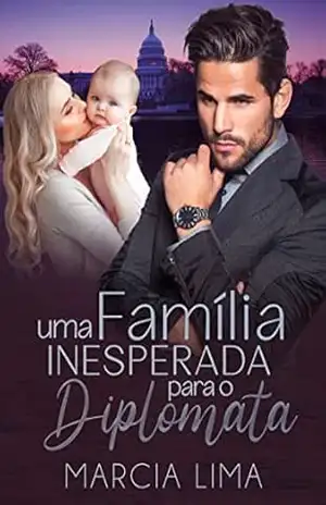 Uma Família Inesperada para o Diplomata – Márcia Lima