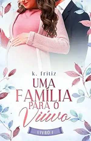 UMA FAMÍLIA PARA O VIÚVO: Livro 1 – k. FRITIZ