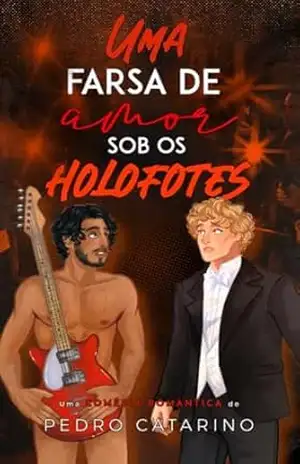 Capa do livro Uma Farsa de Amor Sob os Holofotes: O Popstar e o jornalista - Pedro Catarino