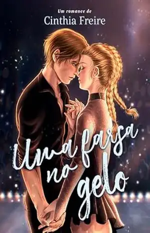 Capa do livro Uma Farsa no Gelo (Entre Amores e Patins Livro 1) - Cinthia Freire
