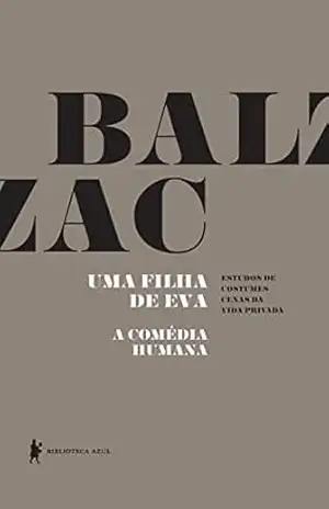 Uma filha de Eva – A Comédia Humana – Honoré de Balzac