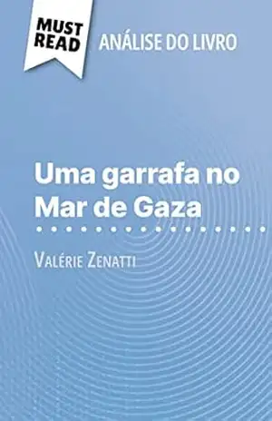 Uma garrafa no Mar de Gaza de Valérie Zenatti (Análise do livro): Análise completa e resumo pormenorizado do trabalho – Lucile Lhoste
