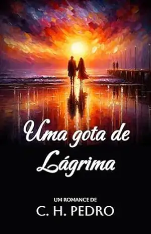 Uma gota de lágrima – C. H. Pedro Uma gota de lágrima – C. H. Pedro