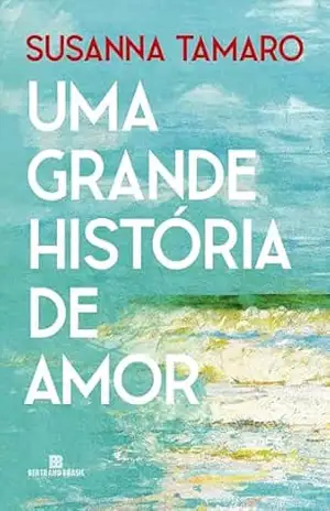 Uma grande história de amor – Susanna Tamaro