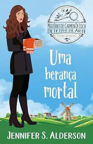 Uma Herança Mortal (Mistérios de Carmen De Luca, Detetive de Arte Livro 4) – Jennifer S. Alderson