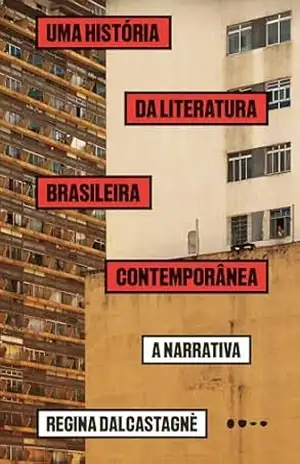 Capa do livro Uma história da literatura brasileira contemporânea: a narrativa - Régis Dalcastagné